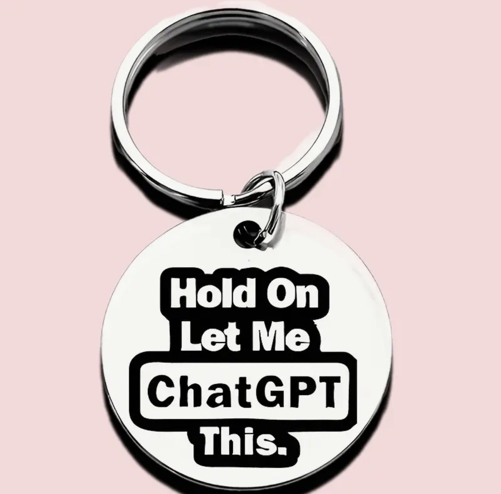 3/$25 Hold On Let Me ChatGPT Chat GPT This Stainless Steel Keychain NEW